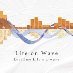 ▂▅▇ Life on wave▇▅▂Vol.1