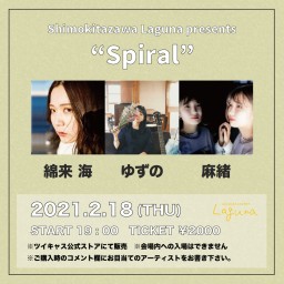 『Spiral』2021.2.18