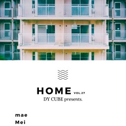 DY CUBE presents 「 HOME vol.27 」