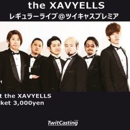 (4/15)the XAVYELLS レギュラーライブ配信