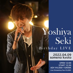 4/9「Yoshiya Seki Birthday LIVE」