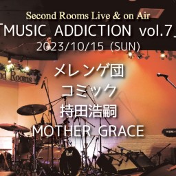 10/15夜「MUSIC ADDICTION vol.7」