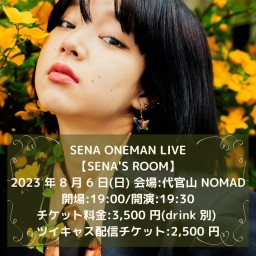 SENA ONEMAN LIVE【SENA'S ROOM】