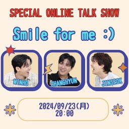 【CHANGHYUN･MINHO･JINSEOK】SP ONLINE TALK SHOW “Smile for me:)"