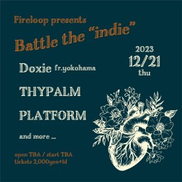 Fireloop pre. Battle the "indie"