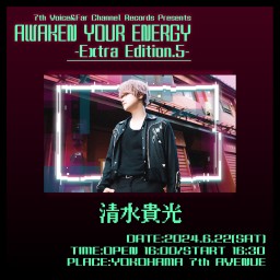 2024.6.22(土) AWAKEN YOUR ENERGY【清水貴光】