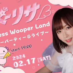 ウーパーリサ Happiness Wooper Land 〜アフターパーティー＆ライブ〜