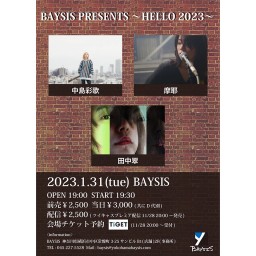 1/31 BAYSIS PRESENTS～HELLO 2023～