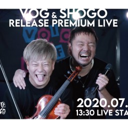 VOG&SHOGO PREMIUM RELEASE LIVE
