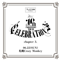 LIVE TOUR 「CELEBRATiONS」 chapter3. 6.22 札幌Crazy Monkey