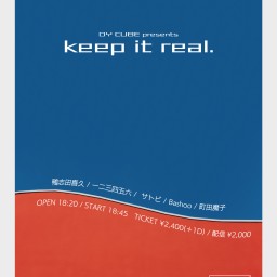 DY CUBE presents 「 keep it real. 」