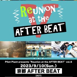 Pilot Plant presents “Reunion at the AFTER BEAT vol.5”