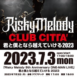 7/3(月) CLUB CITTA' 川崎 Risky Melody ONE-MAN LIVE