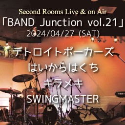 4/27夜「BAND Junction vol.21」