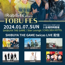 IRabBits presents 【TOBU FES】～SHIBUYA GAMEライブ配信～