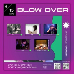 BLOW OVER(2024/06/15)