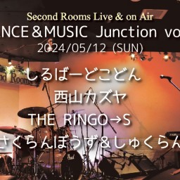 5/12夜「DANCE＆MUSIC Junction vol.2」