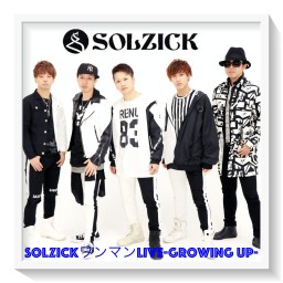 SOLZICKワンマンLIVE-Growing Up-