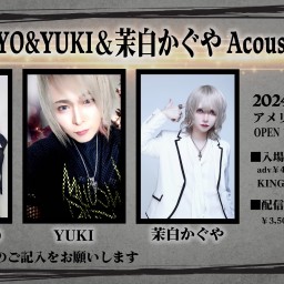 〝KING RYO&YUKI&茉白かぐや Acoustic Live〟