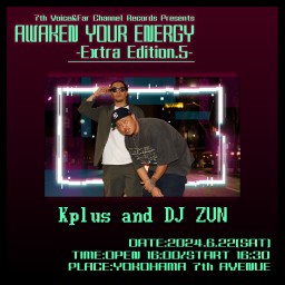 2024.6.22(土) AWAKEN YOUR ENERGY【Kplus and DJ ZUN】