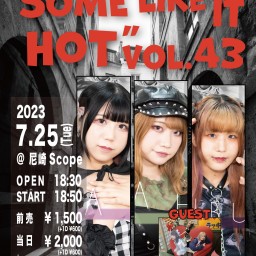 7/25 SOME LIKE IT HOT”vol.43