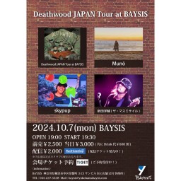 Deathwood JAPAN Tour at BAYSIS