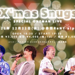 X'mas Snugs 〜ONEMAN LIVE〜