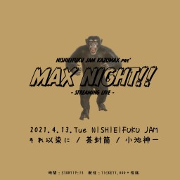  MAX NIGHT!! -STREAMING LIVE-