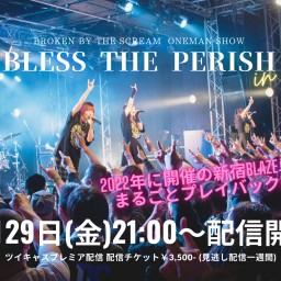 BBTS ONEMAN SHOW「Bless The Perish」ツアーファイナル プレイバック配信!!