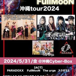 PARADOXX / FullMooN 沖縄tour2024【配信 05.31】