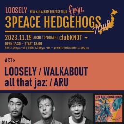 LOOSELY 4th FULL ALBUM 3PEACE HEDGEHOGS TOUR FINAL!!