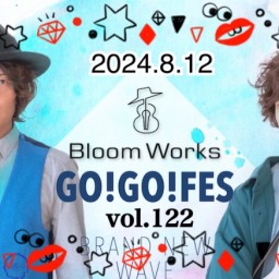 Bloom Works「GO GO FES vol.122」
