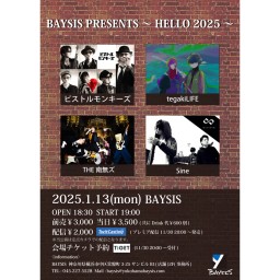 '25 1/13 BAYSIS PRESENTS ～HELLO 2025～