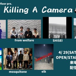 4/29『Killing A Camera』