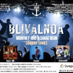 BLIVALNOA 〜Monthly Live 2024〜 in SAKAE NEON5/24