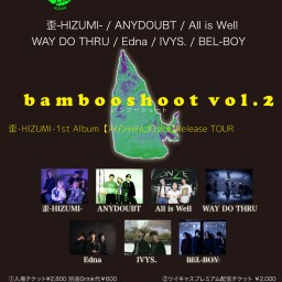 bambooshoot 】vol.2 歪-HIZUMI-1st Album 【テイデンティティに灯火を】Release TOUR