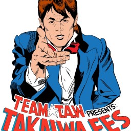 TEAM T.A.W PRESENTS TAKAIWA FES.