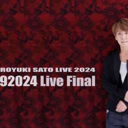 HIROYUKI SATO LIVE 2024 " 392024 " LIVE FINAL 1部