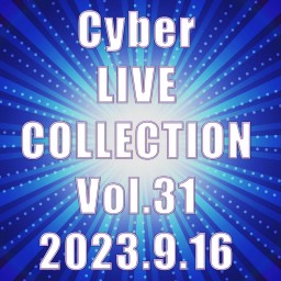 9/16夜│Cyber LIVE COLLECTION Vol.31