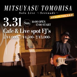 MITSUYASU TOMOHISA SOLO LIVE ~ Serenade ~ UPDATE Ver.2.0.0