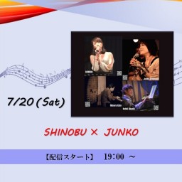 SHINOBU × JUNKO (2024/7/20)