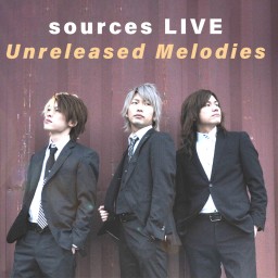 sources LIVE ～ Unreleased Melodies