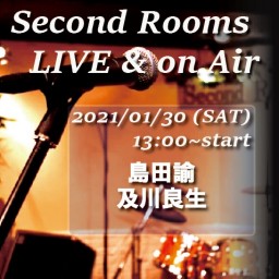 1/30 昼 Second Rooms LIVE＆on Air