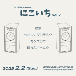 DY CUBE presents 「 にこいち vol.2 」