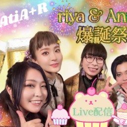 MeAtiA+R riya&AnnA爆誕祭