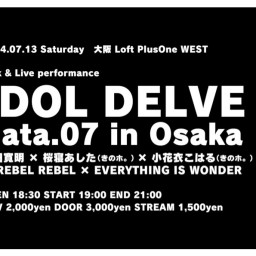 「IDOL DELVE data.07 in Osaka」