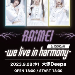 RAiMEI 1st ONEMAN LIVE -we live in harmony-