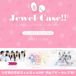 ライブ配信【5/12】Jewel Case!!-ｄ（どこに）u（ウサギ）o(おんねん)