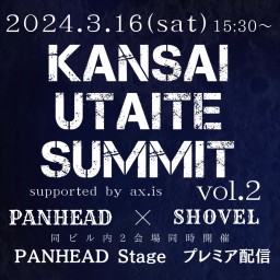 KANSAI UTAITE SUMMIT Vol.2 - panhead stage -