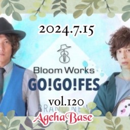 Bloom Works「GO GO FES vol.120」